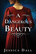 A Dangerous Beauty | Jessica Dall | 