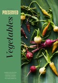Preserved: Vegetables | Darra Goldstein ; Cortney Burns ; Richard Martin | 