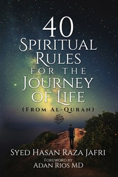 40 Spiritual Rules for the Journey of Life: From Al-Quran