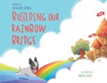 Building Our Rainbow Bridge | Kristian James | 