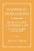Happiness Demystified | Kevin Unruh | 