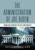 The Administration of Joe Biden - Obama and Democrat Policies Implemented | Gayle Strickland | 