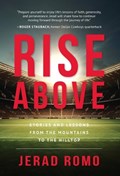 Rise Above: Stories and Lessons from the Mountains to the Hilltops | Jerad Romo | 
