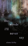 the words i'll never say | Alana Kirby | 