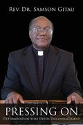 Pressing On | Rev. Samson Gitau | 