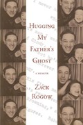 Hugging My Father's Ghost | Zack Rogow | 