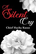 A Silent Cry | Chief Hacha Kusso | 