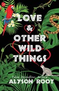 Love & Other Wild Things | Alyson Root | 