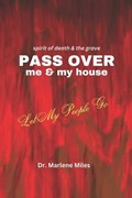 Spirits of Death and the Grave Pass Over Me and My House | Marlen Miles | 