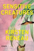 Sensitive Creatures | Kirsten Reneau | 