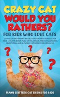 Crazy Cat Would You Rathers? For Kids Who Love Cats | Funny Critters | 