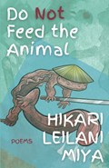 Do Not Feed the Animal | Hikari Leilani Miya | 