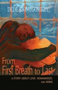 From First Breath to Last | Dede Montgomery | 