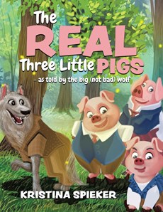 The Real Three Little Pigs -as told by the big (not bad) wolf