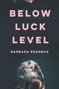 Below Luck Level | Barbara Erasmus | 