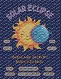 Solar Eclipse Guide and Activity Book for Kids Ages 4-8 | Rita Ortega | 
