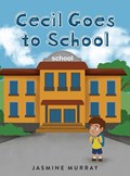 Cecil Goes to School | Jasmine Murray | 