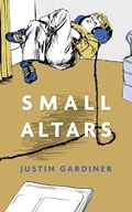 Small Altars | Justin Gardiner | 