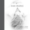 Oak Cradle | Chantel L. Carlson | 