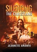 Silencing The Christians | Jeannette Amanfo | 