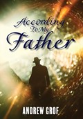 According To My Father | Andrew Grof | 