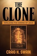 The Clone: Heralding the Coming of Jesus | Craig Swain | 