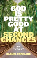 God is Pretty Good at Second Chances | Raquel Copeland | 