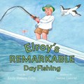 Elroy's Remarkable Day Fishing | Emily Hanson Collis | 
