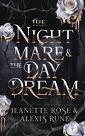 The Nightmare & The Daydream | Alexis Rune ; Jeanette Rose | 