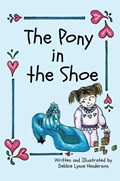 The Pony in the Shoe | Debbie Lynne Henderson | 