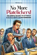 No More Platelickers! The Simple SECRET To Attract Qualified Clients In Seminars | Wm Barnes | 