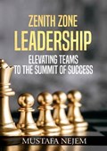 Zenith Zone Leadership | Mustafa Nejem | 