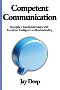 Competent Communication | Jay Deep | 
