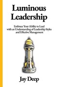 Luminous Leadership | Jay Deep | 