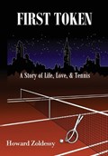 First Token: A Story of Life, Love, & Tennis | Howard Zoldessy | 