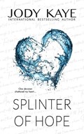 Splinter of Hope | Jody Kaye | 