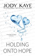 Holding Onto Hope | Jody Kaye | 