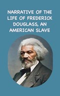 Narrative of the Life of Frederick Douglass, an American Slave | Frederick Douglass | 