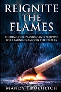 Reignite the Flames | Mandy Froehlich | 