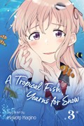 A Tropical Fish Yearns for Snow, Vol. 3 | Makoto Hagino | 