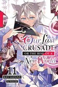 Our Last Crusade or the Rise of a New World, Vol. 11 (light novel) | Kei Sazane | 