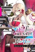 Our Last Crusade or the Rise of a New World: Secret File, Vol. 1 (light novel) | Kei Sazane | 