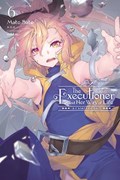 The Executioner and Her Way of Life, Vol. 6 | Mato Sato | 