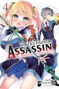 The World's Finest Assassin Gets Reincarnated in Another World as an Aristocrat, Vol. 4 (manga) | Rui Tsukiyo | 