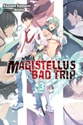 Magistellus Bad Trip, Vol. 3 (light novel) | Kazuma Kamachi | 