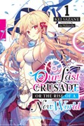 Our Last Crusade or the Rise of a New World, Vol. 1 (light novel) | Kei Sazane | 