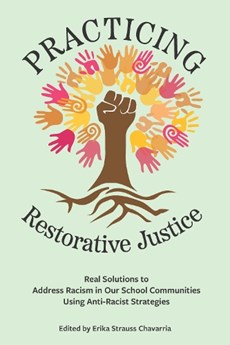 Practicing Restorative Justice: Real Solutions to Address Racism in Our Classrooms Using Anti-Racist Strategies