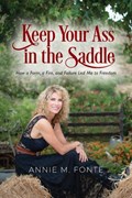 Keep Your Ass in the Saddle | Annie M Fonte | 