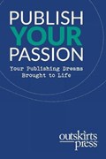 Outskirts Press Presents Publish Your Passion | Brent Sampson | 