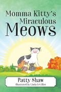 Momma Kitty's Miraculous Meows | Patty Shaw | 